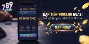 Nạp tiền 789Club đơn giản và an toàn, nhận ưu đãi hấp dẫn ngay khi giao dịch