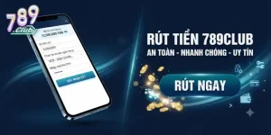 Rút tiền 789Club an toàn nhanh chóng hướng dẫn chi tiết từng bước mới nhất