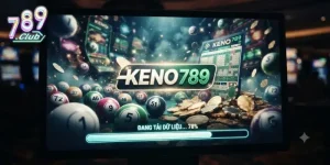 Keno 789Club trải nghiệm lối chơi linh hoạt, thắng lớn cực đã