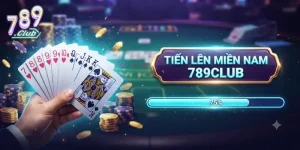 Tiến lên miền Nam 789Club trải nghiệm đánh bài cuốn hút mỗi ngày