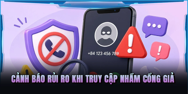 Cảnh báo rủi ro khi truy cập nhầm cổng giả