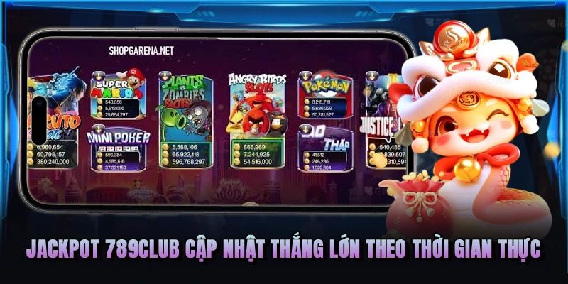 Jackpot 789Club cập nhật thắng lớn theo thời gian thực